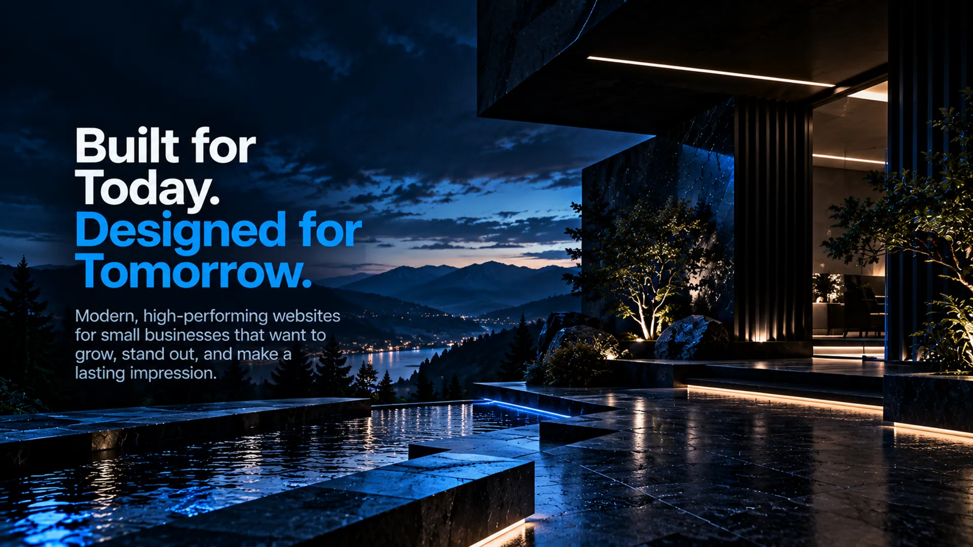 Built for today, designed for tomorrow. Modern, high-performing websites for small businesses that want to grow and make a lasting impression.